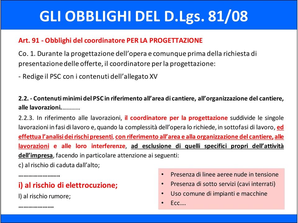 2. - Contenuti minimi del PSC in riferimento all area di cantiere, all organizzazione del cantiere, alle lavorazioni. 2.2.3.