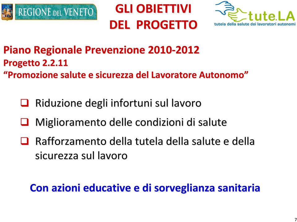 Riduzione degli infortuni sul lavoro Miglioramento delle condizioni di salute