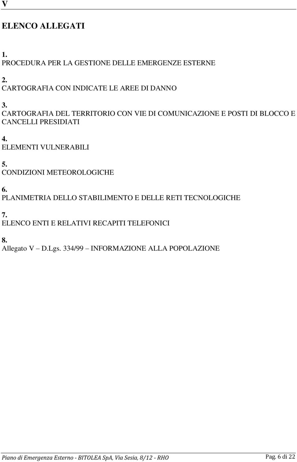 CONDIZIONI METEOROLOGICHE 6. PLANIMETRIA DELLO STABILIMENTO E DELLE RETI TECNOLOGICHE 7.