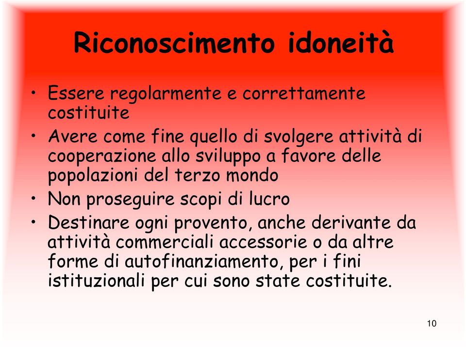 proseguire scopi di lucro Destinare ogni provento, anche derivante da attività commerciali
