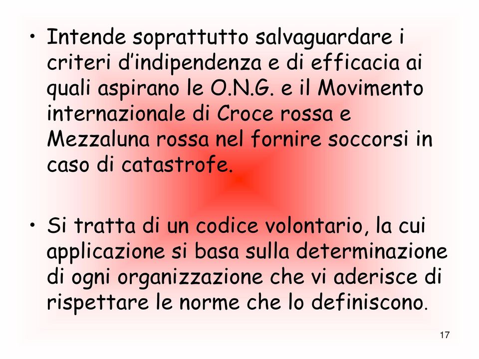 e il Movimento internazionale di Croce rossa e Mezzaluna rossa nel fornire soccorsi in caso di