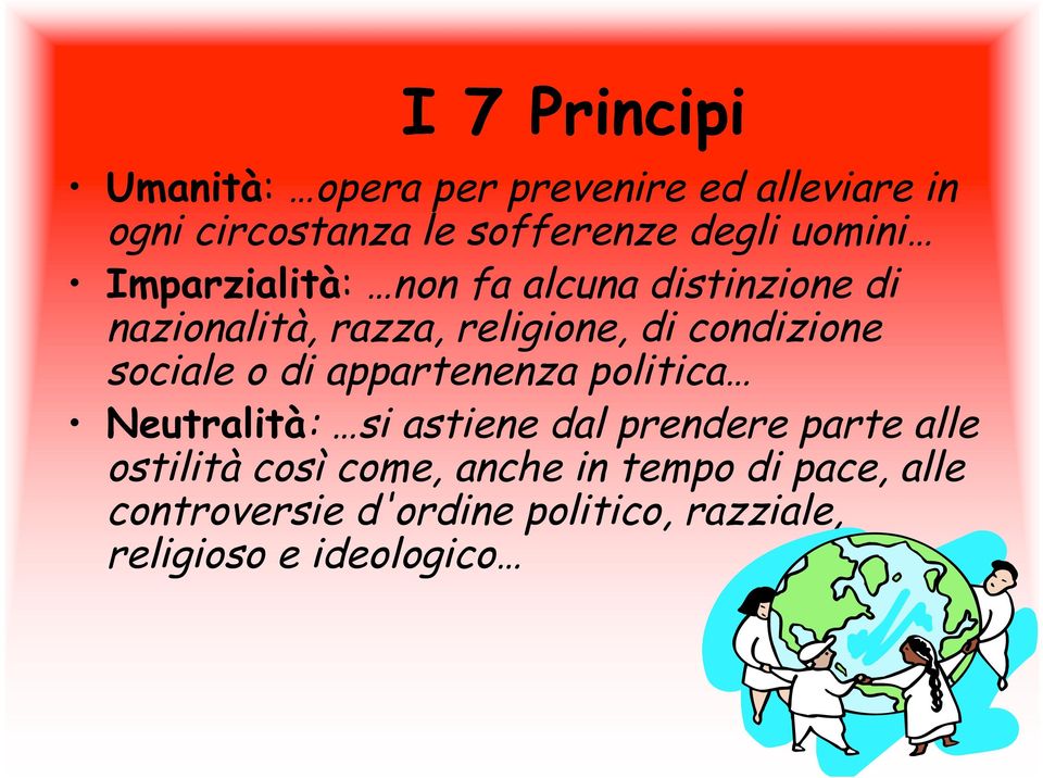 sociale o di appartenenza politica Neutralità: si astiene dal prendere parte alle ostilità così