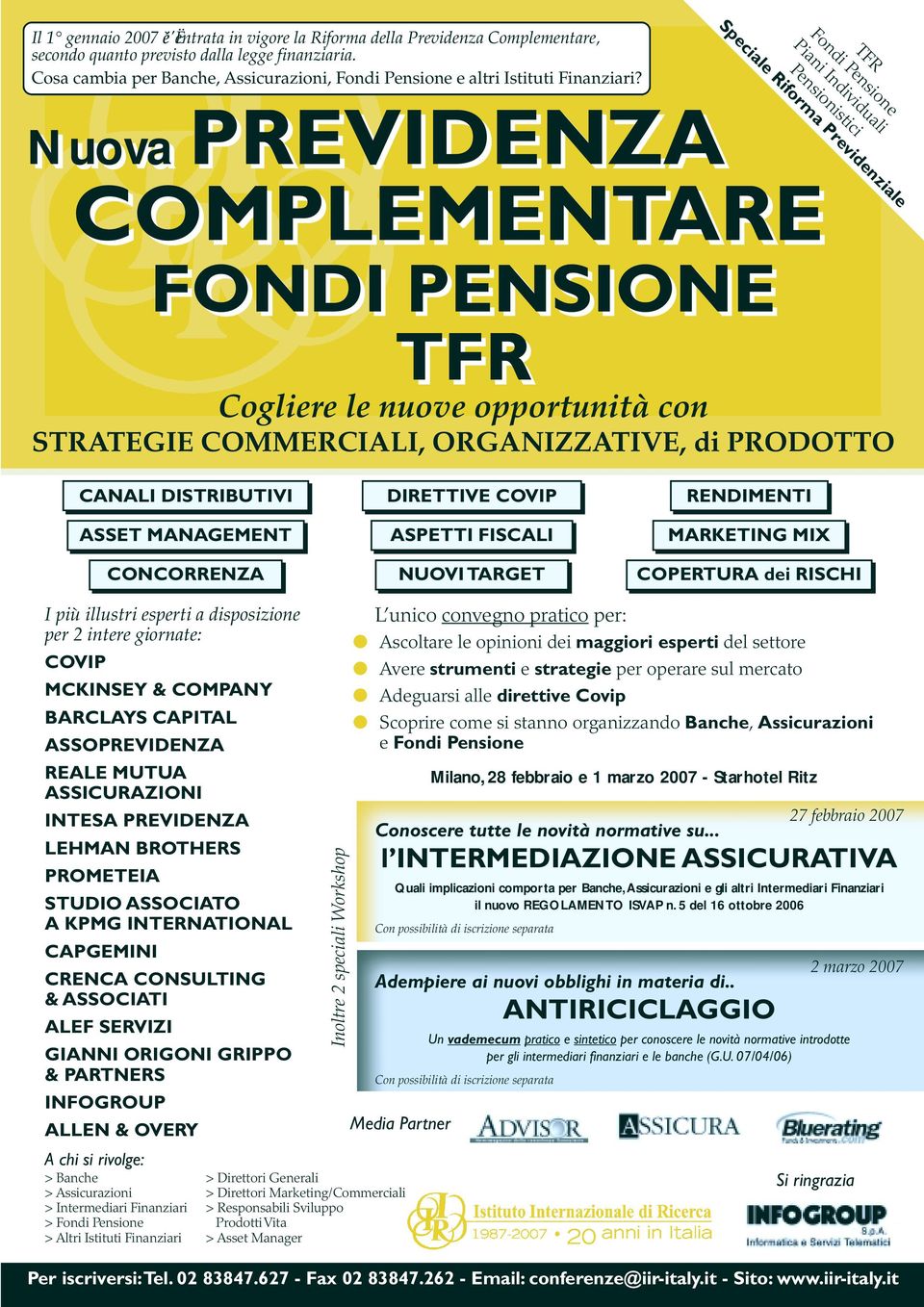 Nuova PREVIDENZA COMPLEMENTARE FONDI PENSIONE TFR Cogliere le nuove opportunità con STRATEGIE COMMERCIALI, ORGANIZZATIVE, di PRODOTTO CANALI DISTRIBUTIVI DIRETTIVE COVIP RENDIMENTI ASSET MANAGEMENT