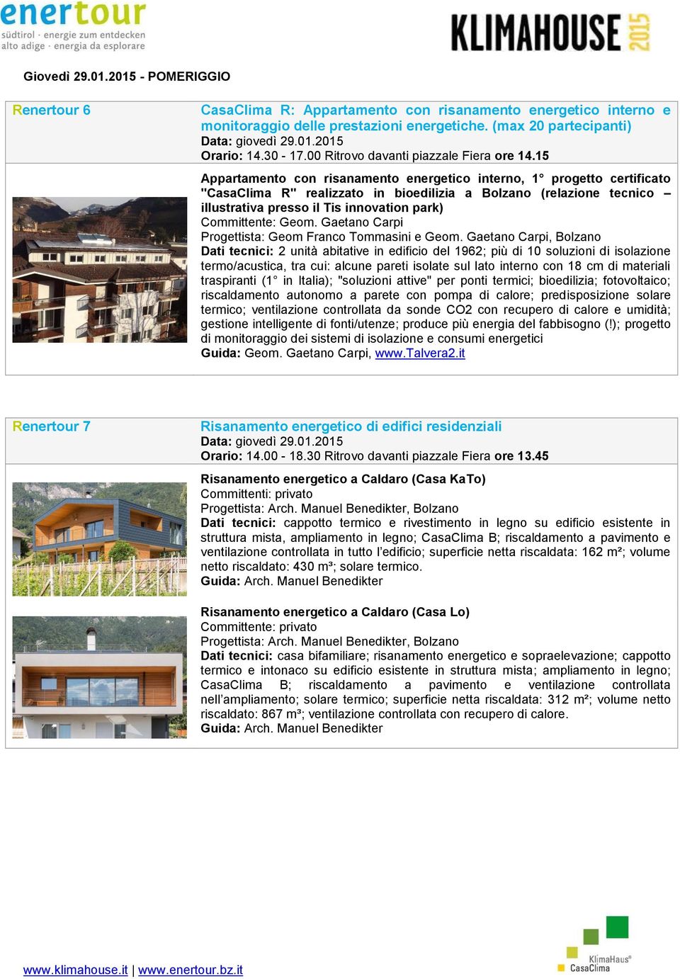 15 Appartamento con risanamento energetico interno, 1 progetto certificato "CasaClima R" realizzato in bioedilizia a Bolzano (relazione tecnico illustrativa presso il Tis innovation park)