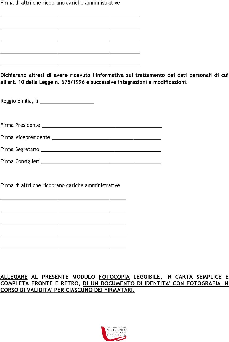 Reggio Emilia, li Firma Presidente Firma Vicepresidente Firma Segretario Firma Consiglieri Firma di altri che ricoprano cariche