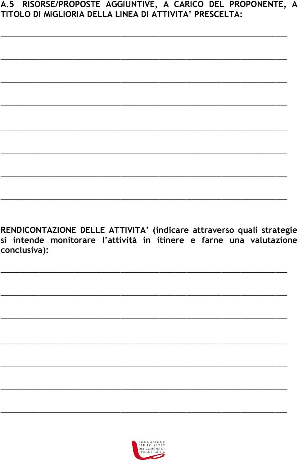 RENDICONTAZIONE DELLE ATTIVITA (indicare attraverso quali