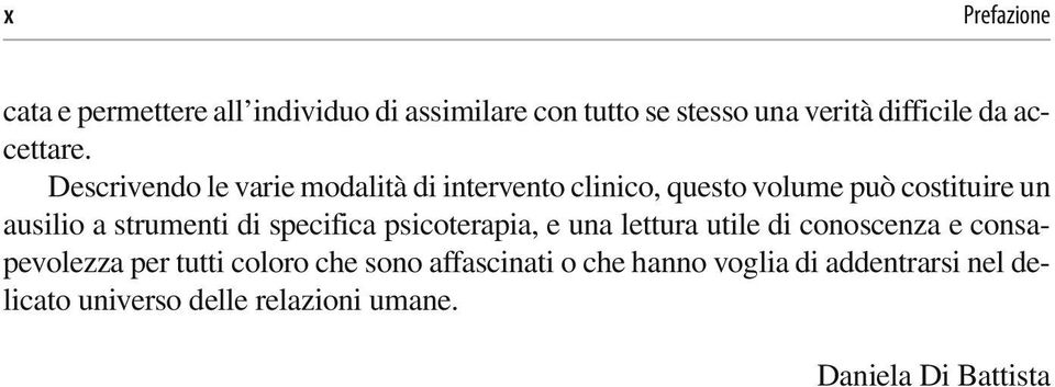 Descrivendo le varie modalità di intervento clinico, questo volume può costituire un ausilio a strumenti di