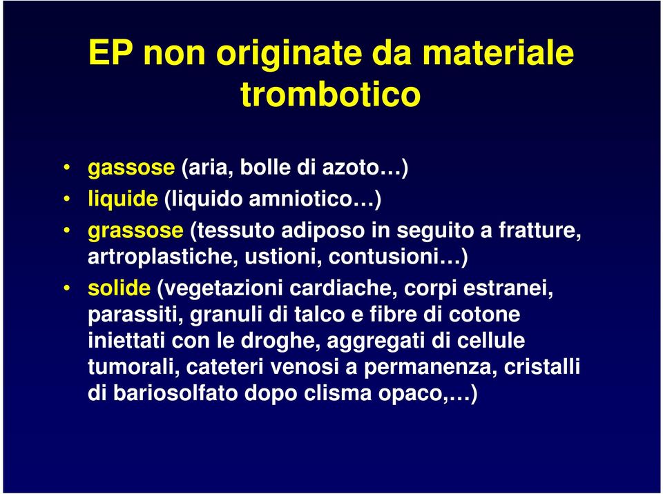 (vegetazioni cardiache, corpi estranei, parassiti, granuli di talco e fibre di cotone iniettati con le