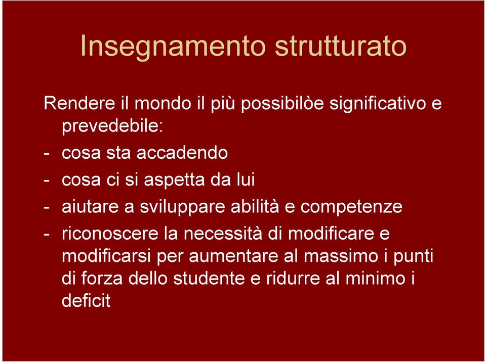 sviluppare abilità e competenze - riconoscere la necessità di modificare e