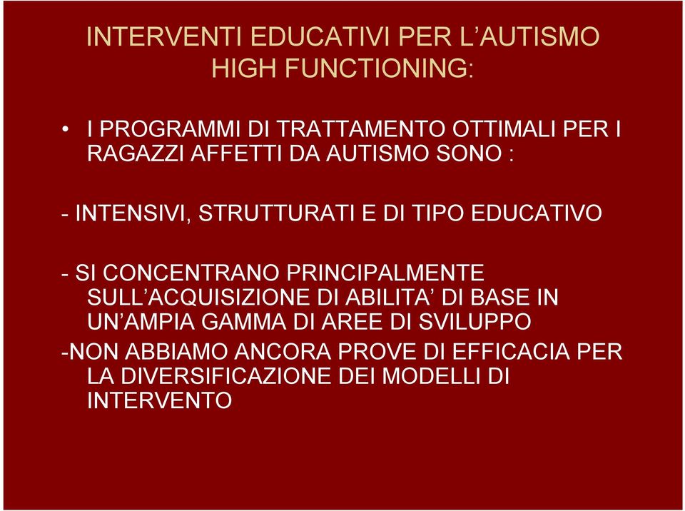 CONCENTRANO PRINCIPALMENTE SULL ACQUISIZIONE DI ABILITA DI BASE IN UN AMPIA GAMMA DI AREE DI