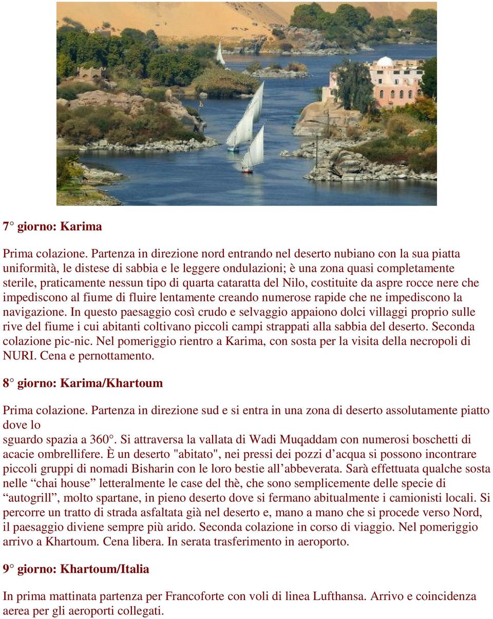 di quarta cataratta del Nilo, costituite da aspre rocce nere che impediscono al fiume di fluire lentamente creando numerose rapide che ne impediscono la navigazione.