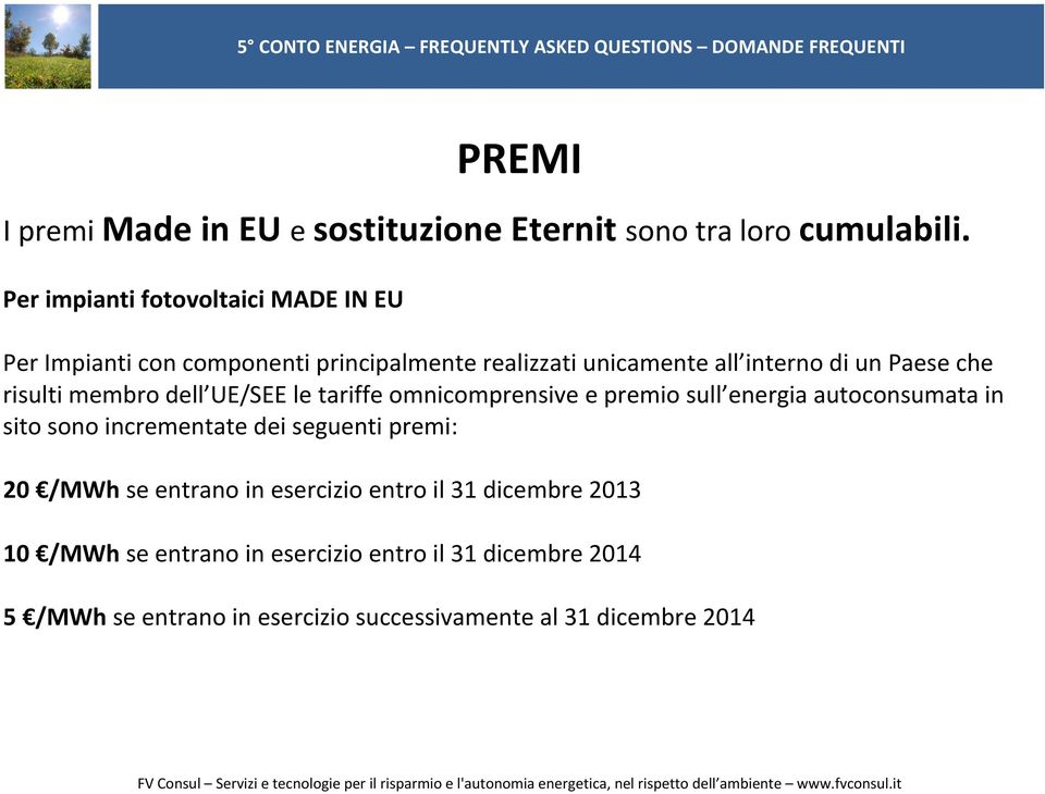 risulti membro dell UE/SEE le tariffe omnicomprensive e premio sull energia autoconsumata in sito sono incrementate dei seguenti