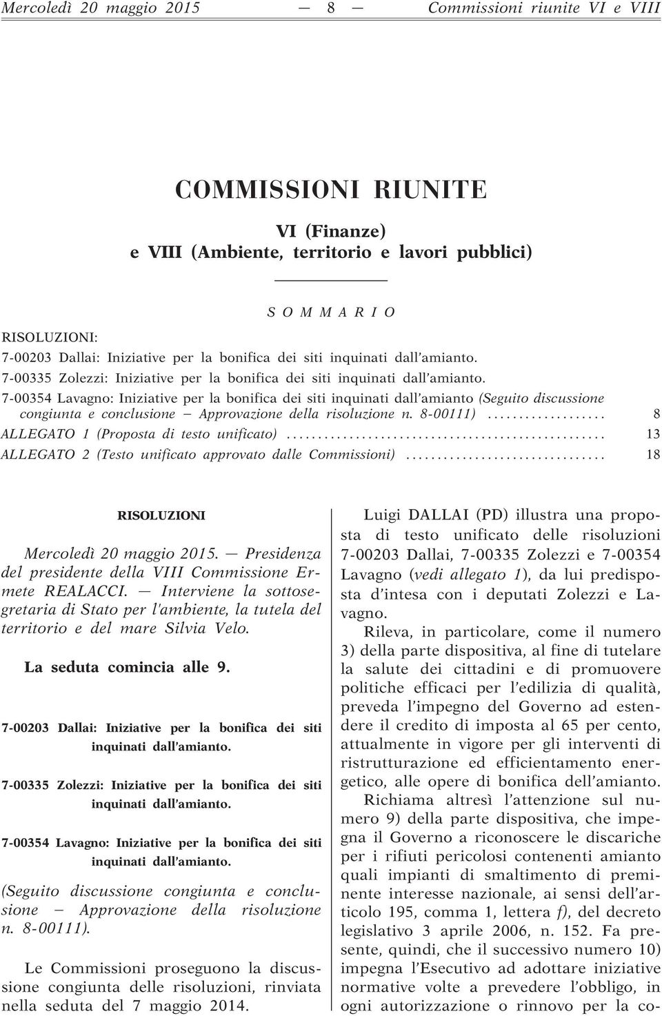 7-00354 Lavagno: Iniziative per la bonifica dei siti inquinati dall amianto (Seguito discussione congiunta e conclusione Approvazione della risoluzione n. 8-00111).