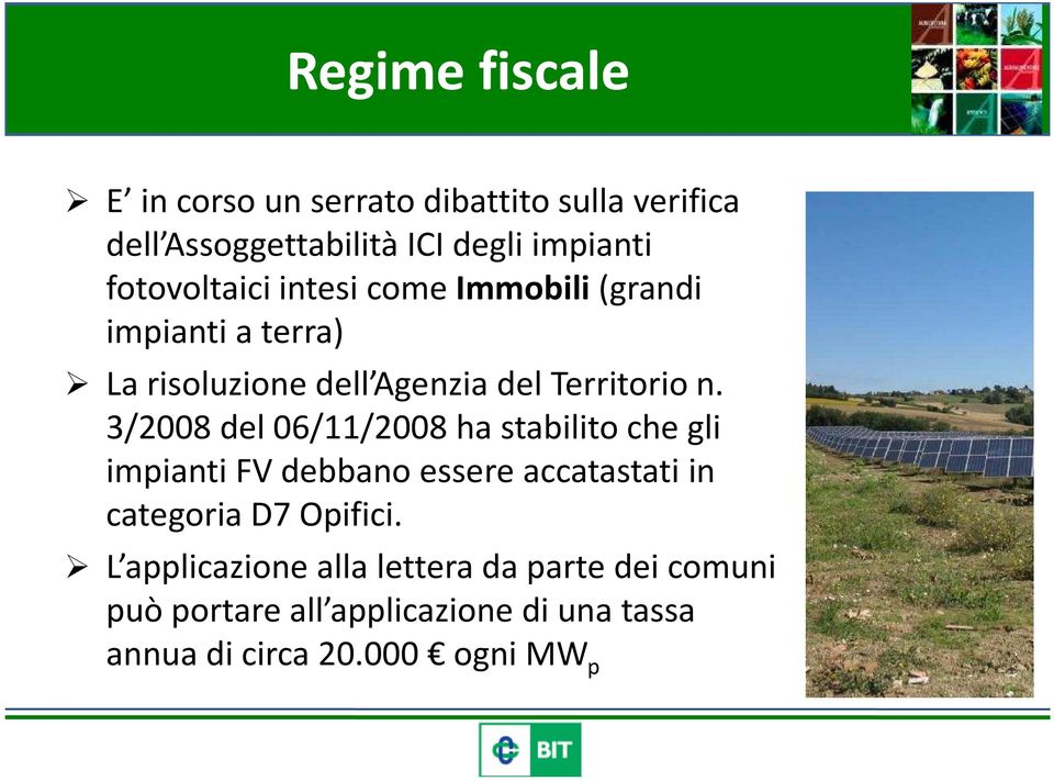 3/2008 del 06/11/2008 ha stabilito che gli impiantifv debbanoessereaccatastatiin categoria D7 Opifici.