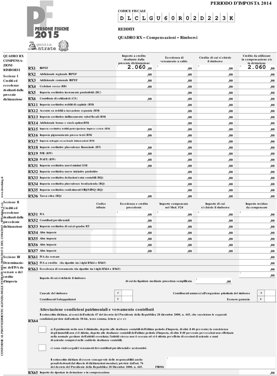 060 Sezione I RX2 Addizionale regionale IRPEF Crediti ed RX3 Addizionale comunale IRPEF eccedenze RX4 Cedolare secca (RB) risultanti dalla presente RX5 Imposta sostitutiva incremento produttivit (RC)