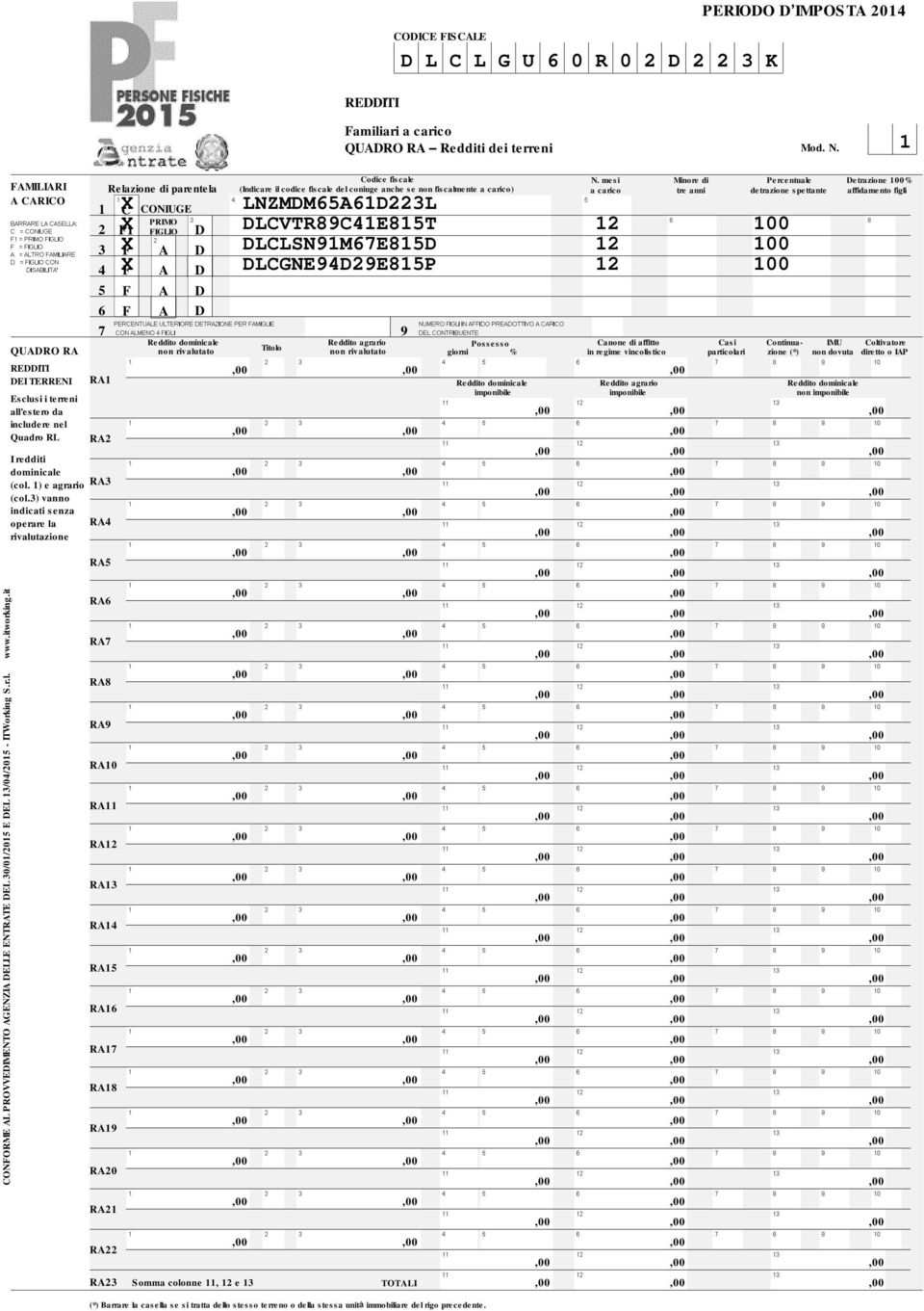 3) vanno indicati senza operare la rivalutazione 3 F A D 4 F A D 5 F A D 6 F A D 7 9 RA1 RA2 RA3 RA4 RA5 RA6 RA7 RA8 RA9 RA10 RA11 RA12 RA13 RA14 RA15 RA16 RA17 RA18 RA19 RA20 RA21 RA22 RA23