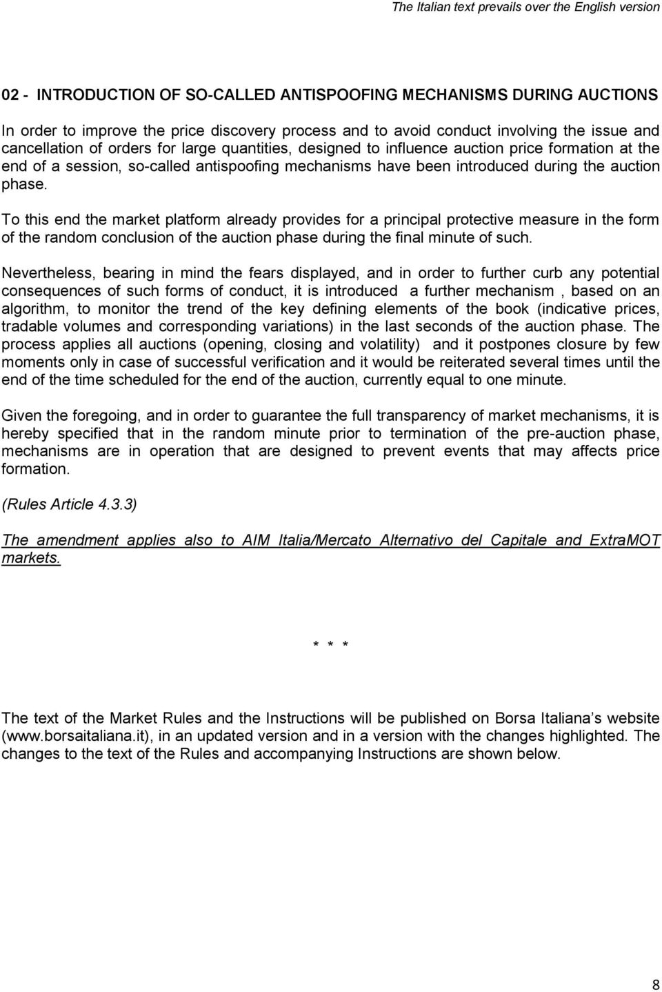 during the auction phase. To this end the market platform already provides for a principal protective measure in the form of the random conclusion of the auction phase during the final minute of such.