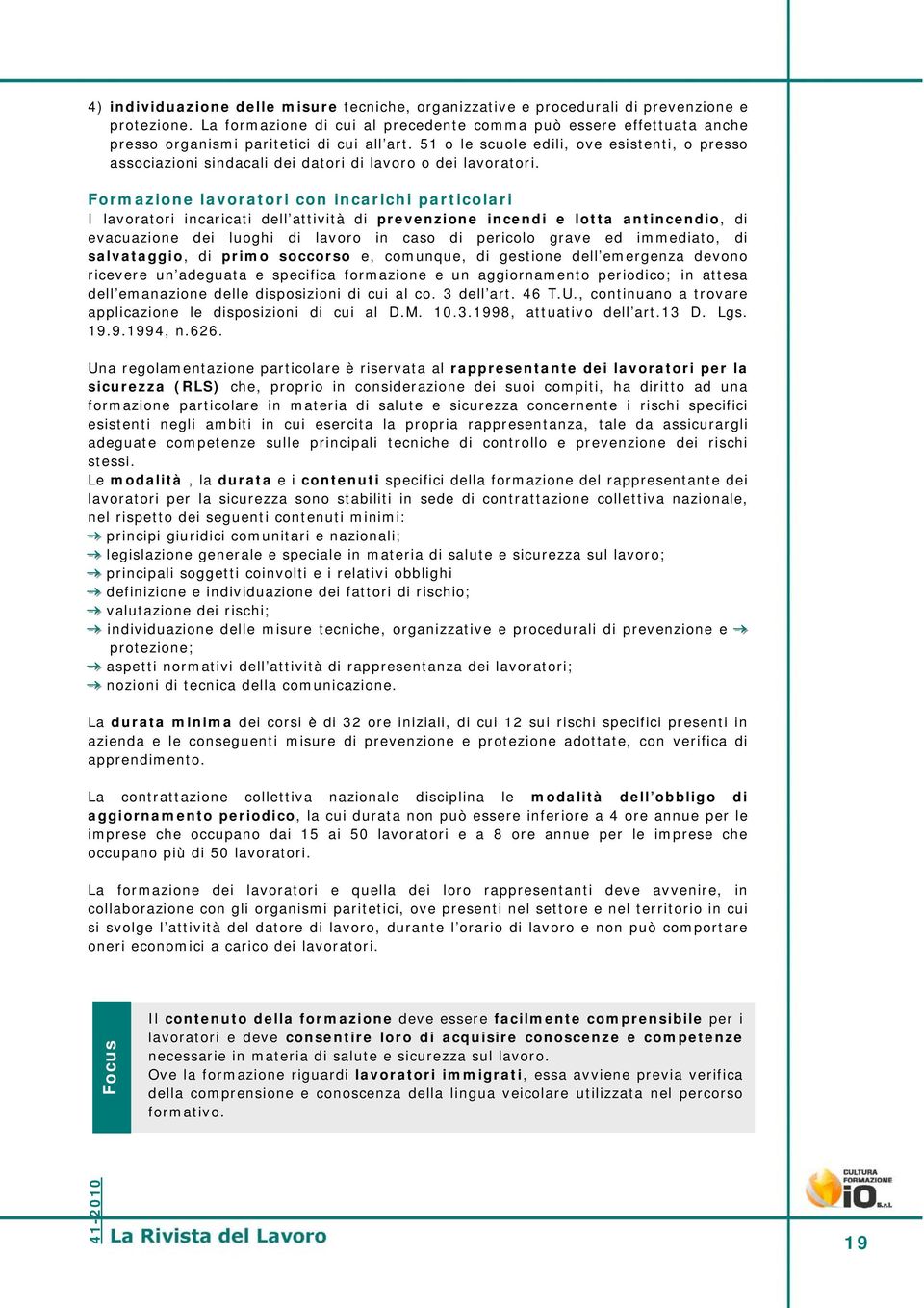 51 o le scuole edili, ove esistenti, o presso associazioni sindacali dei datori di lavoro o dei lavoratori.