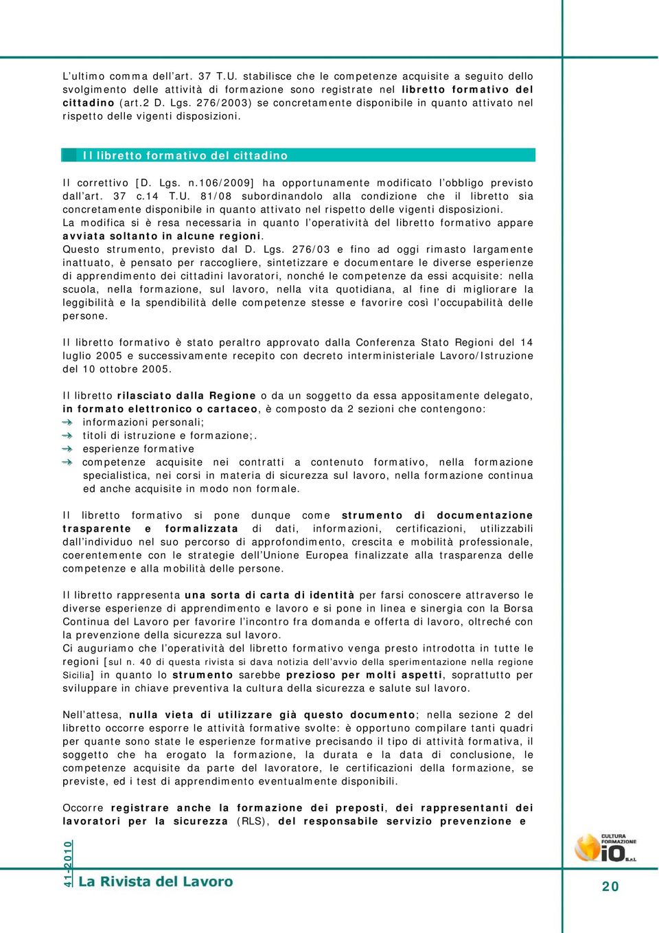 37 c.14 T.U. 81/08 subordinandolo alla condizione che il libretto sia concretamente disponibile in quanto attivato nel rispetto delle vigenti disposizioni.