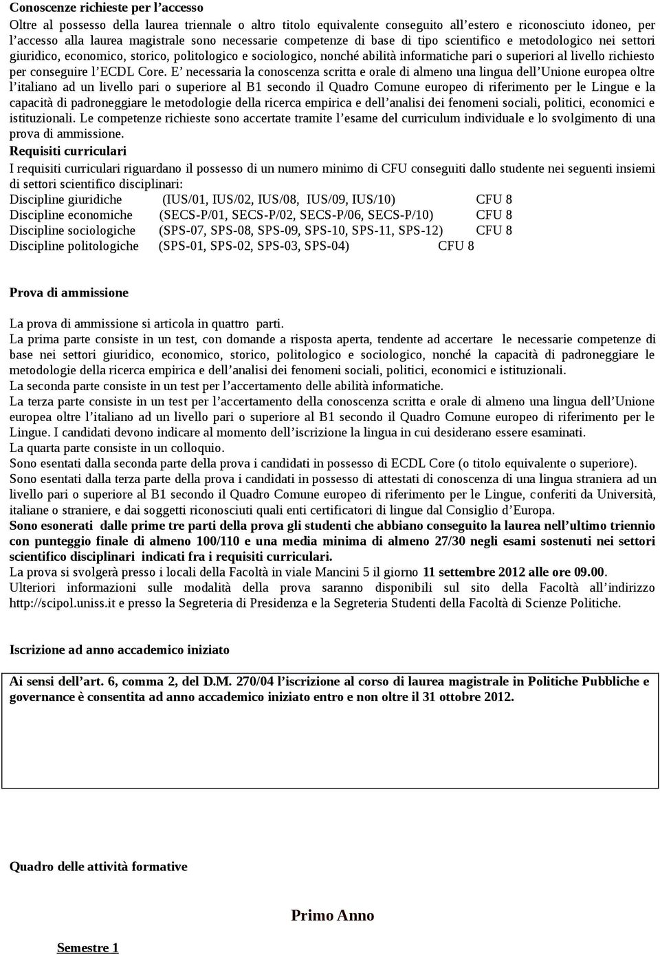 richiesto per conseguire l ECDL Core.