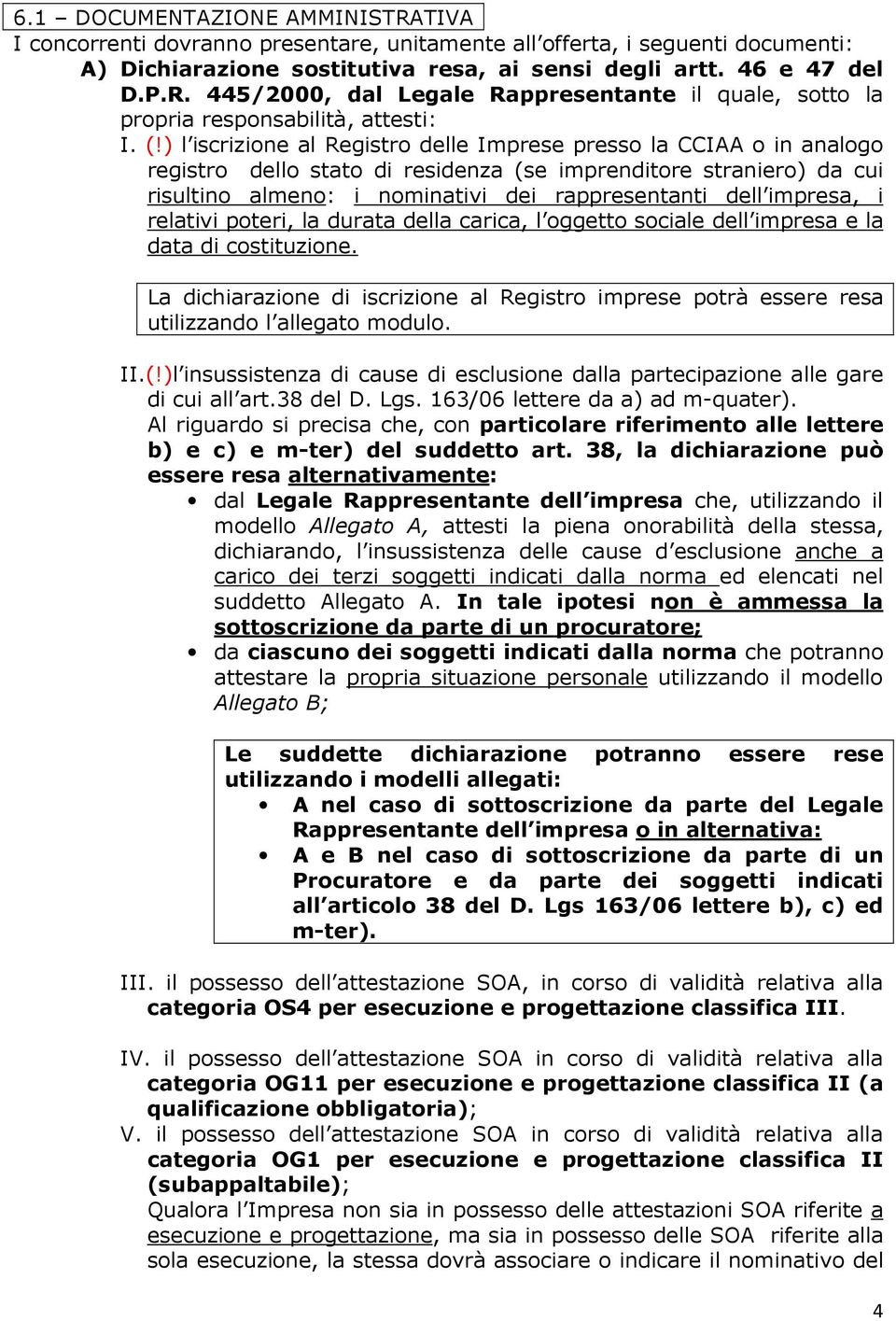 impresa, i relativi poteri, la durata della carica, l oggetto sociale dell impresa e la data di costituzione.