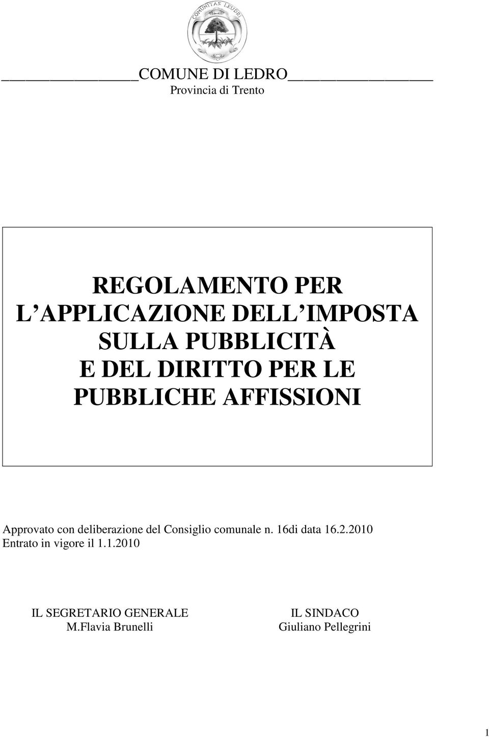 con deliberazione del Consiglio comunale n. 16di data 16.2.