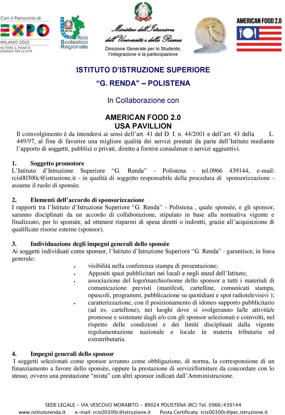 Soggetto promotore L Istituto d Istruzione Superiore G. Renda - Polistena - tel.0966 439144, e-mail: rcis00300c@istruzione.