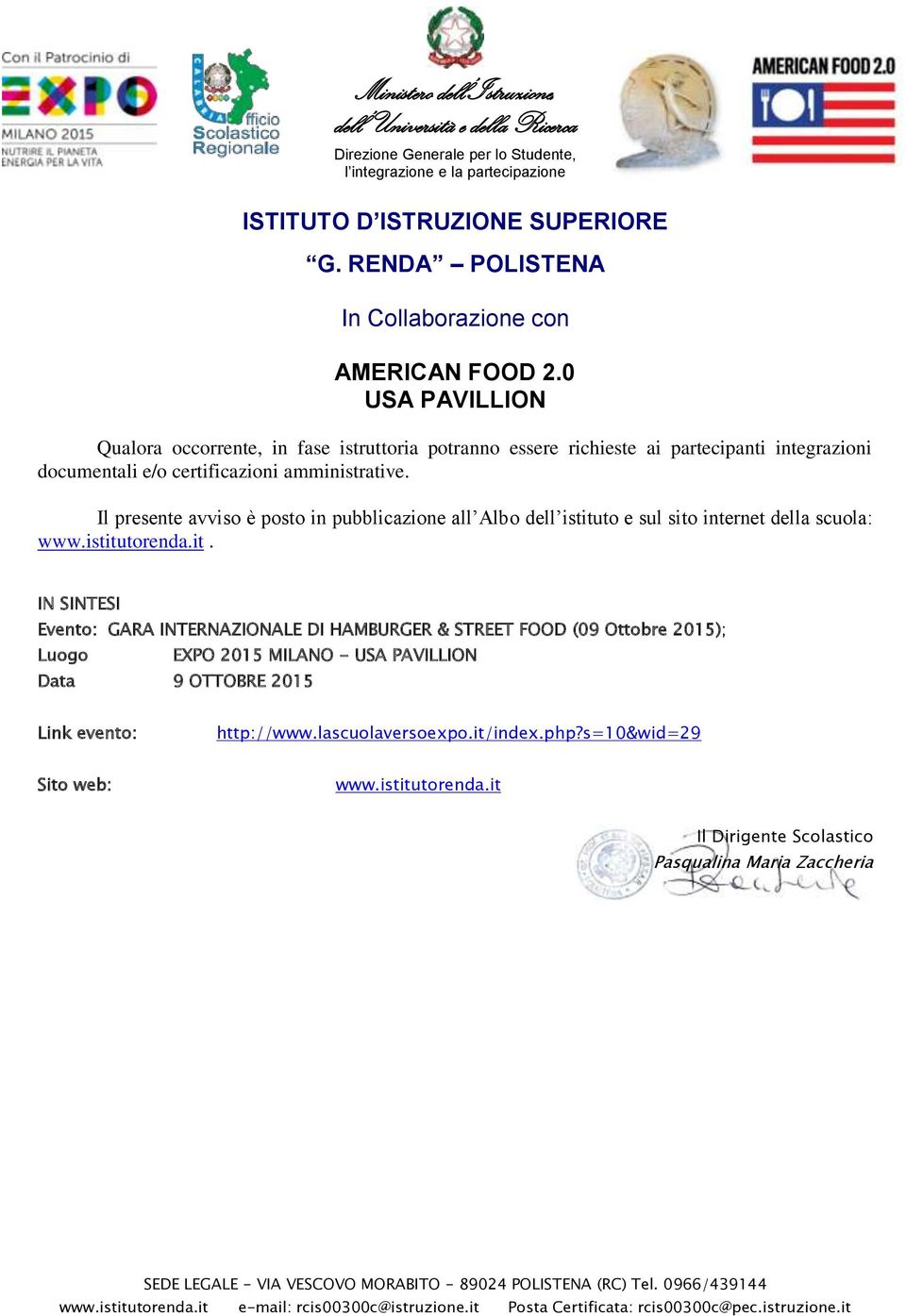 it. IN SINTESI Evento: GARA INTERNAZIONALE DI HAMBURGER & STREET FOOD (09 Ottobre 2015); Luogo EXPO 2015 MILANO - Data 9 OTTOBRE 2015