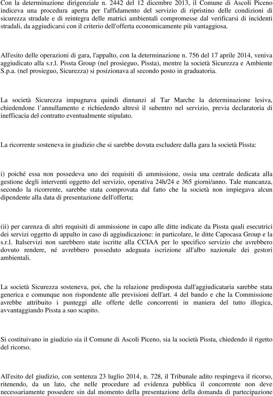 ambientali compromesse dal verificarsi di incidenti stradali, da aggiudicarsi con il criterio dell'offerta economicamente più vantaggiosa.