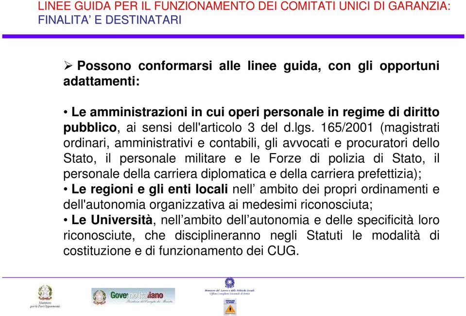 165/2001 (magistrati ordinari, amministrativi e contabili, gli avvocati e procuratori dello Stato, il personale militare e le Forze di polizia di Stato, il personale della carriera diplomatica e