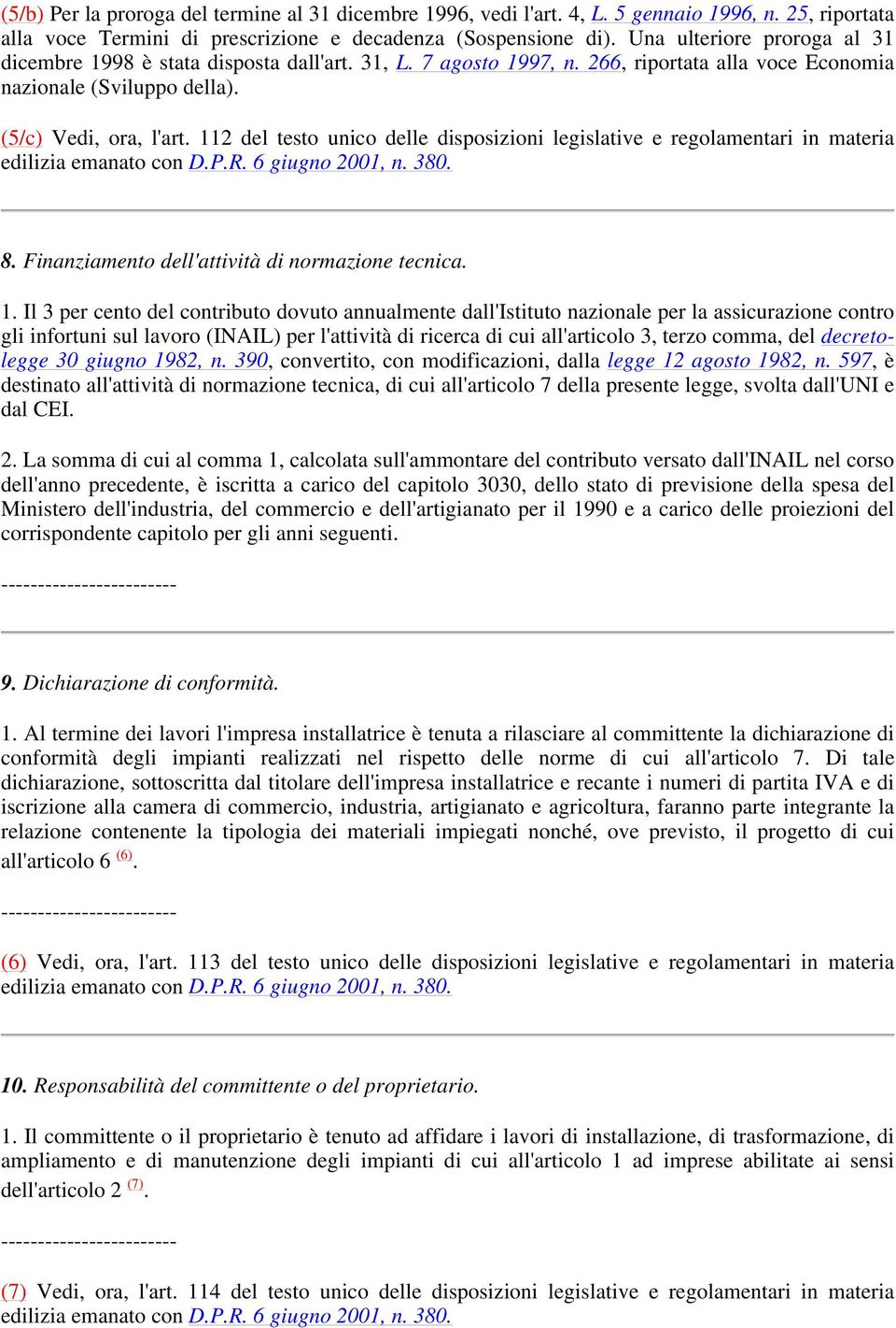 112 del testo unico delle disposizioni legislative e regolamentari in materia 8. Finanziamento dell'attività di normazione tecnica. 1.