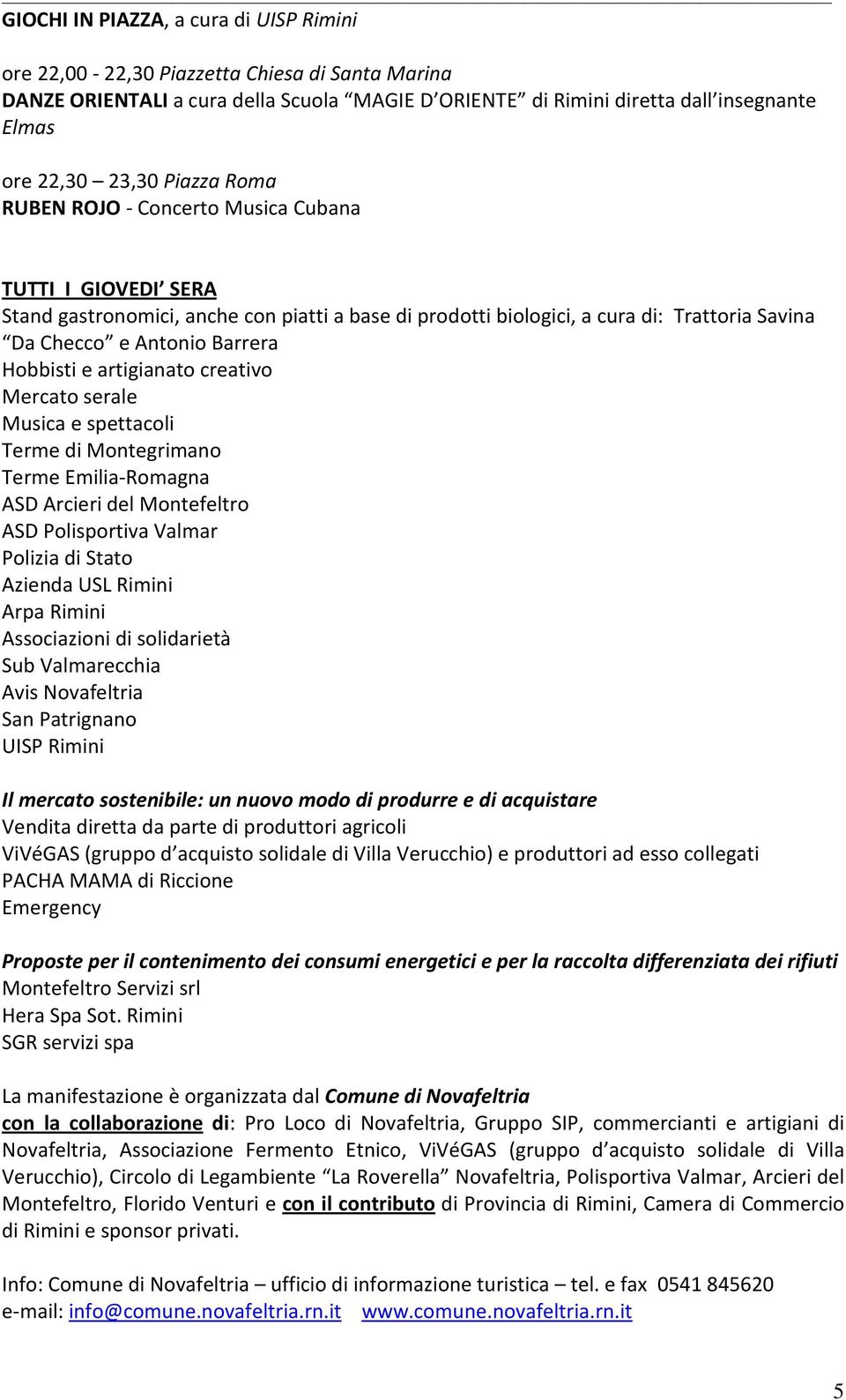 Hobbisti e artigianato creativo Mercato serale Musica e spettacoli Terme di Montegrimano Terme Emilia-Romagna ASD Arcieri del Montefeltro ASD Polisportiva Valmar Polizia di Stato Azienda USL Rimini