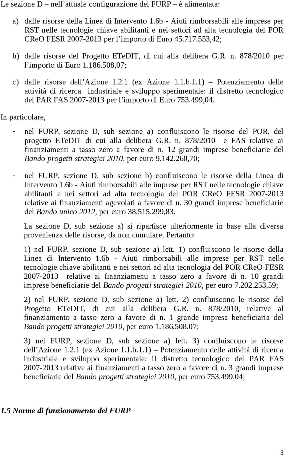 553,42; b) dalle risorse del Progetto ETeDIT, di cui alla delibera G.R. n. 878/2010
