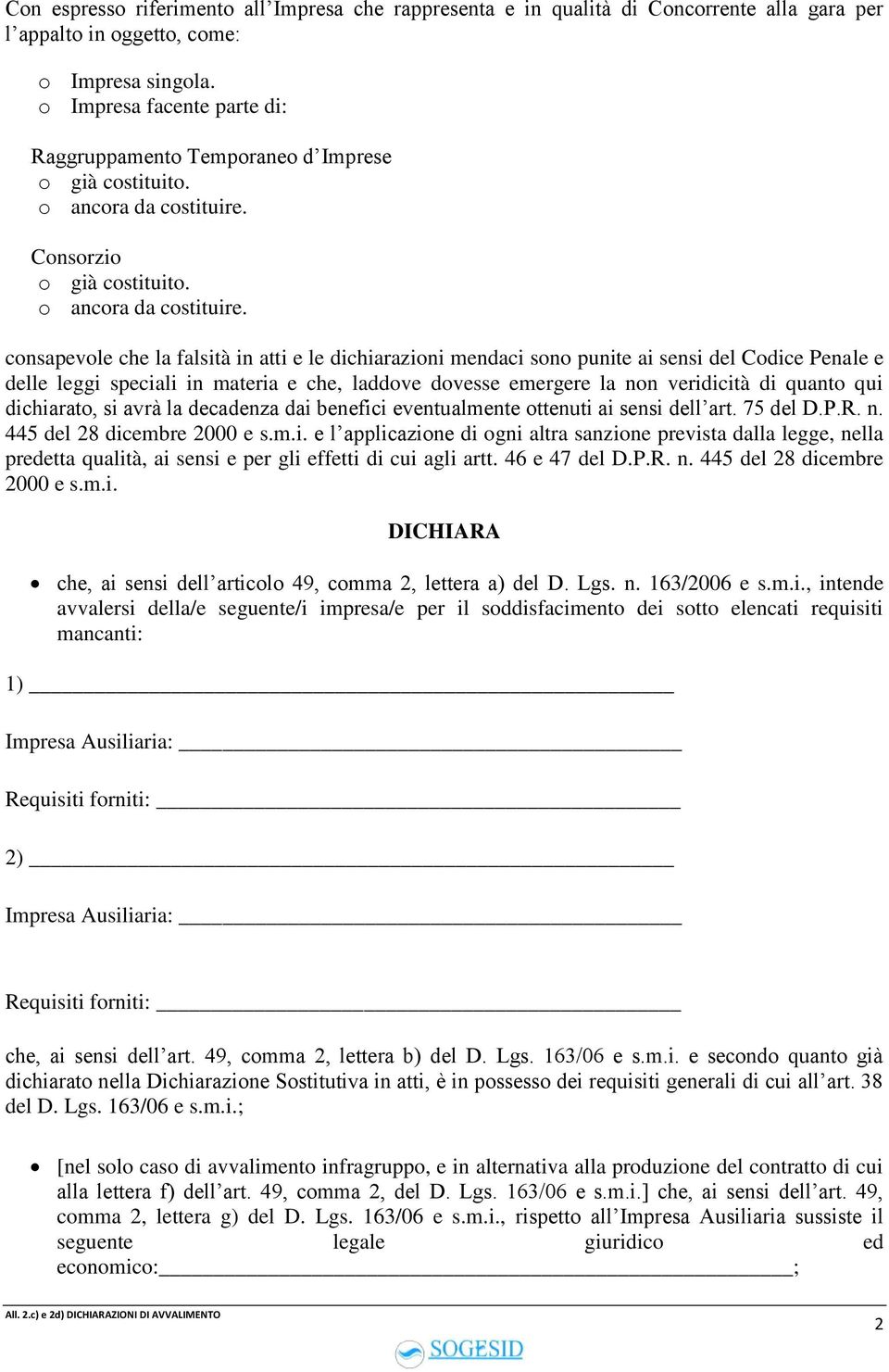 Consorzio o già costituito. o ancora da costituire.