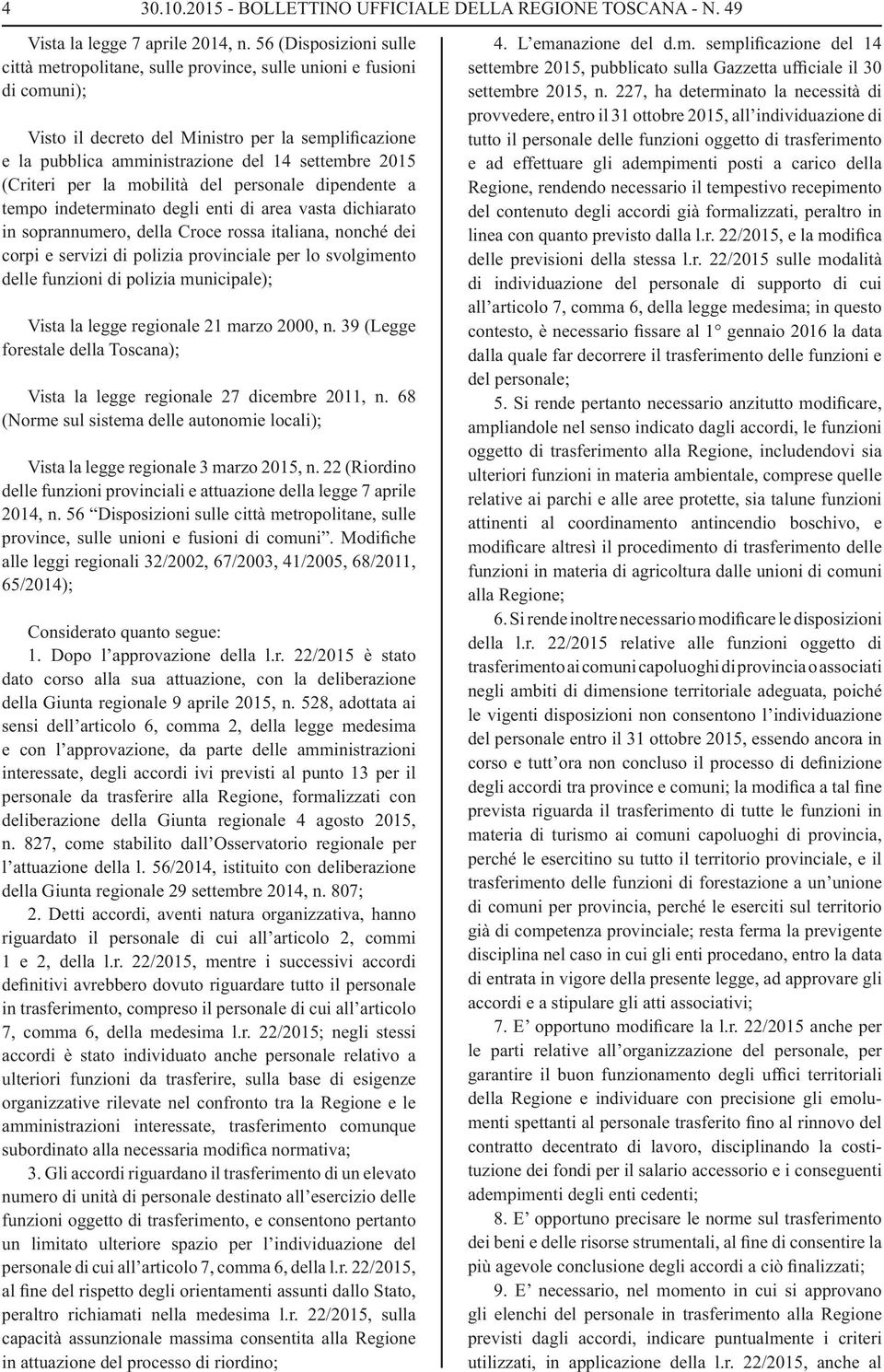 (Criteri per la mobilità del personale dipendente a tempo indeterminato degli enti di area vasta dichiarato in soprannumero, della Croce rossa italiana, nonché dei corpi e servizi di polizia