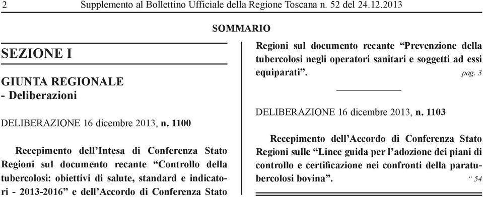 Accordo di Conferenza Stato SOMMARIO Regioni sul documento recante Prevenzione della tubercolosi negli operatori sanitari e soggetti ad essi equiparati. pag.