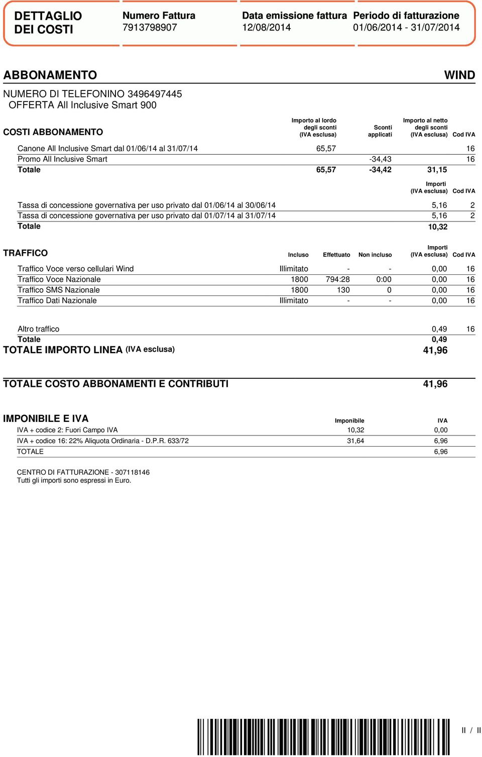 privato dal 01/06/14 al 30/06/14 5,16 2 Tassa di concessione governativa per uso privato dal 01/07/14 al 31/07/14 5,16 2 Totale 10,32 Cod IVA Cod IVA TRAFFICO Incluso Effettuato Non incluso Importi