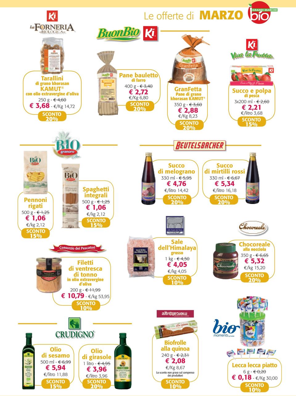 di tonno in olio extravergine d oliva 200 g - 11,99 10,79 - /kg 53,95 Succo di melograno 330 ml - 5,95 4,76 /litro 14,42 Sale dell Himalaya grosso 1 kg - 4,50 4,05 /kg 4,05 Succo di mirtilli rossi