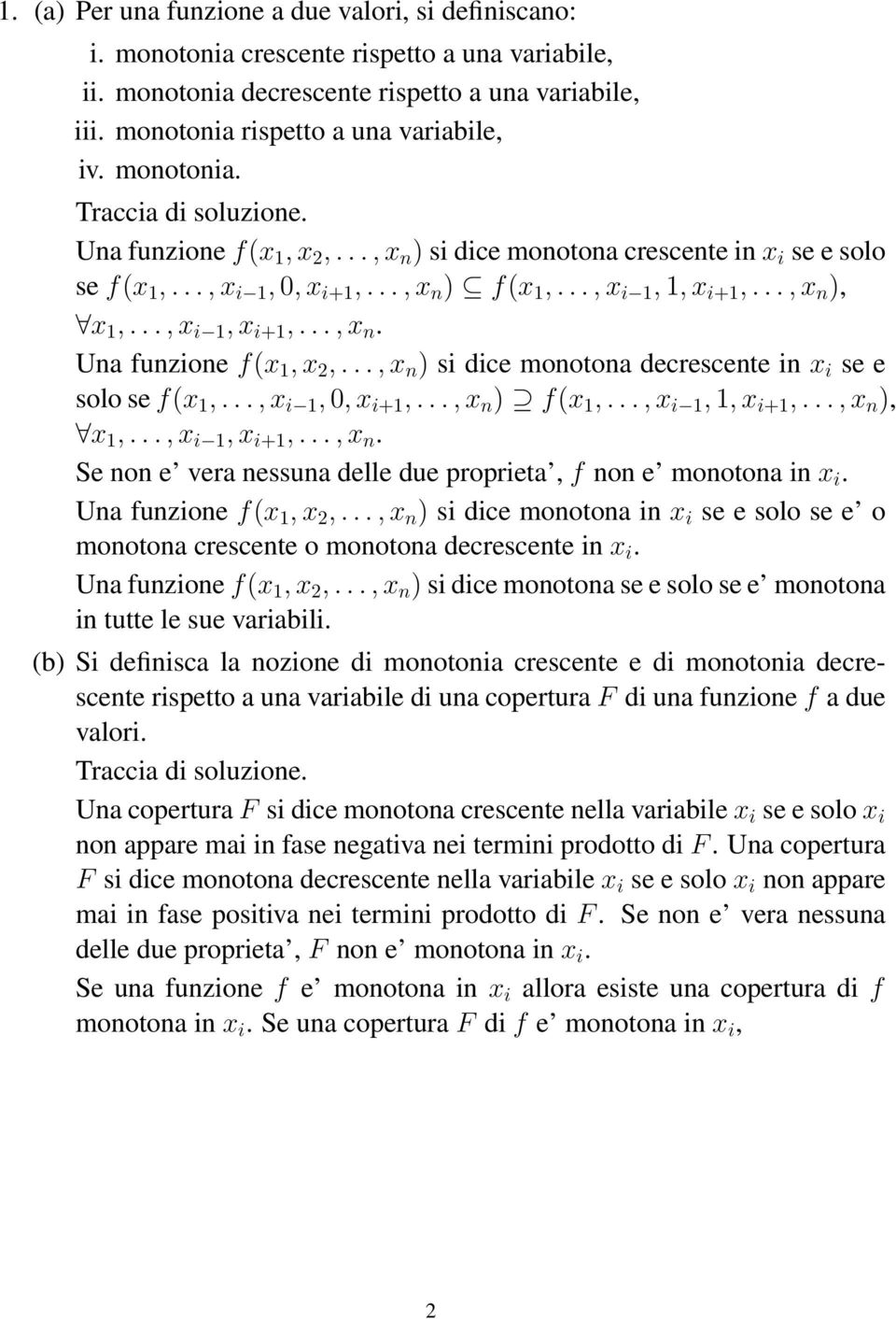 .., x i 1, 0, x i+1,..., x n ) f(x 1,..., x i 1, 1, x i+1,..., x n ), x 1,..., x i 1, x i+1,..., x n. Se non e vera nessuna delle due proprieta, f non e monotona in x i. Una funzione f(x 1, x 2,.