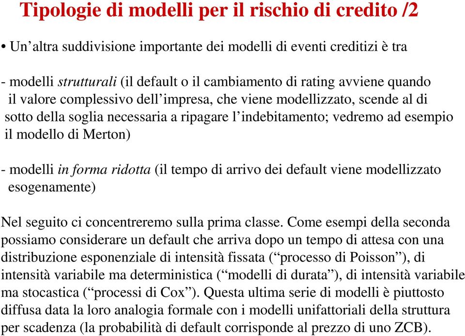 tempo di arrivo dei default viene modellizzato esogenamente) Nel seguito ci concentreremo sulla prima classe.