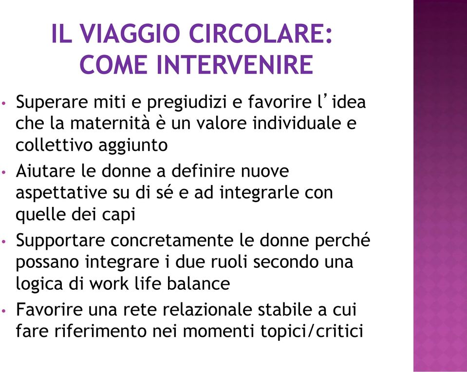 integrarle con quelle dei capi Supportare concretamente le donne perché possano integrare i due ruoli