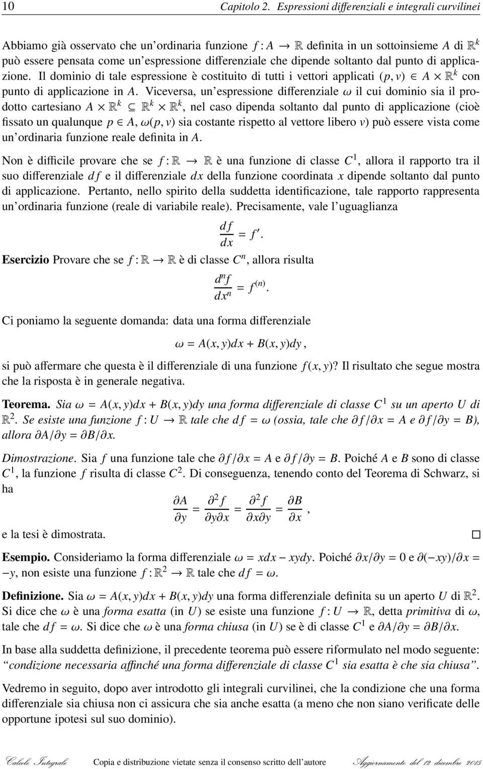 dipende soltanto dal punto di applicazione. Il dominio di tale espressione è costituito di tutti i vettori applicati (p, v) R k con punto di applicazione in.