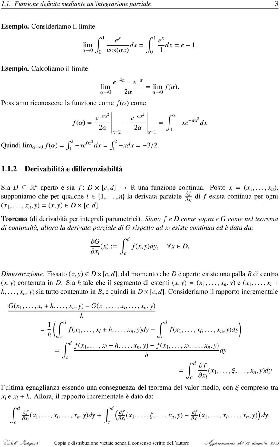 Posto x = (x 1,..., x n ), supponiamo che per qualche i {1,...,n} la derivata parziale f x i di f esista continua per ogni (x 1,..., x n, y)=(x, y) D [c, d].