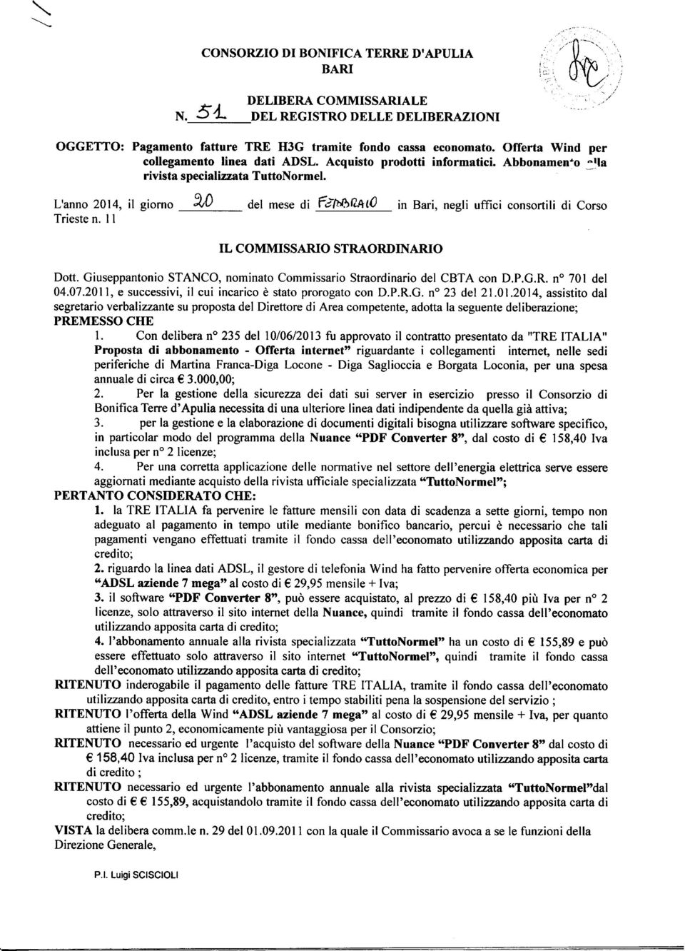 »At0 in Bari, negli uffici consortili di Corso Trieste n. 11 IL COMMISSARIO STRAORDINARIO Dott. Giuseppantonio STANCO, nominato Commissario Straordinario del CBTA con D.P.G.R. n 701 del 04.07.