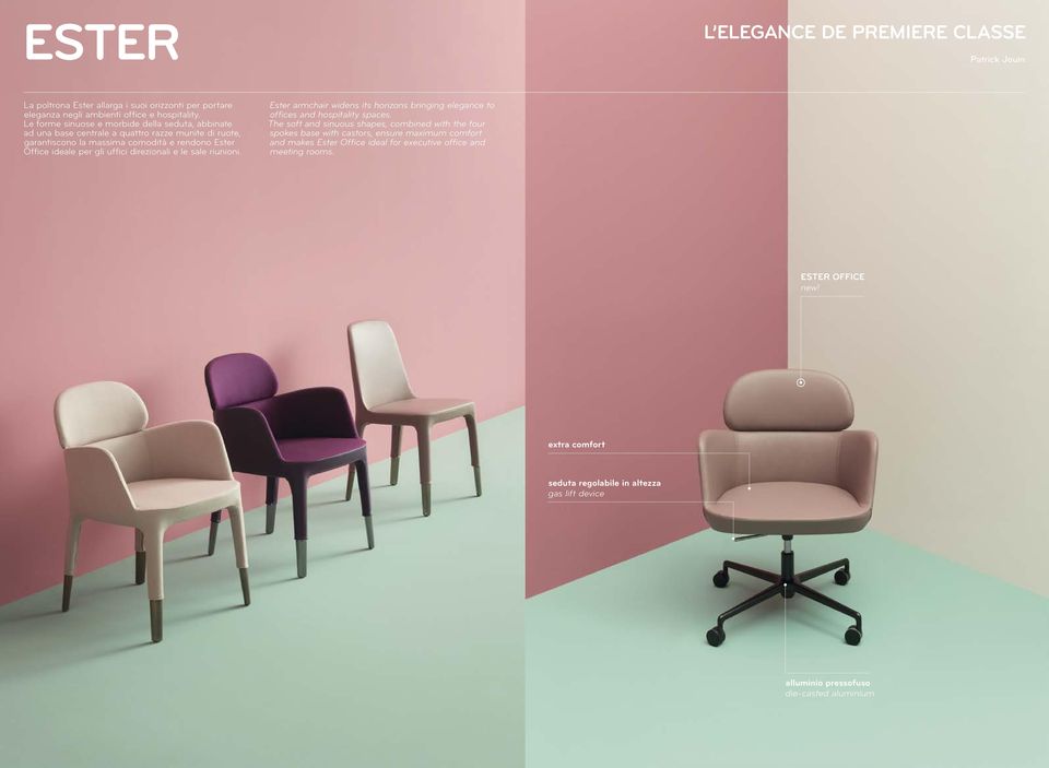 direzionali e le sale riunioni. Ester armchair widens its horizons bringing elegance to offices and hospitality spaces.