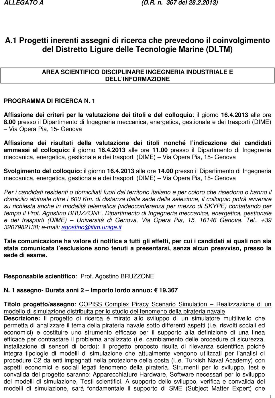 PROGRAMMA DI RICERCA N. 1 Affissione dei criteri per la valutazione dei titoli e del colloquio: il giorno 16.4.2013 alle ore 8.