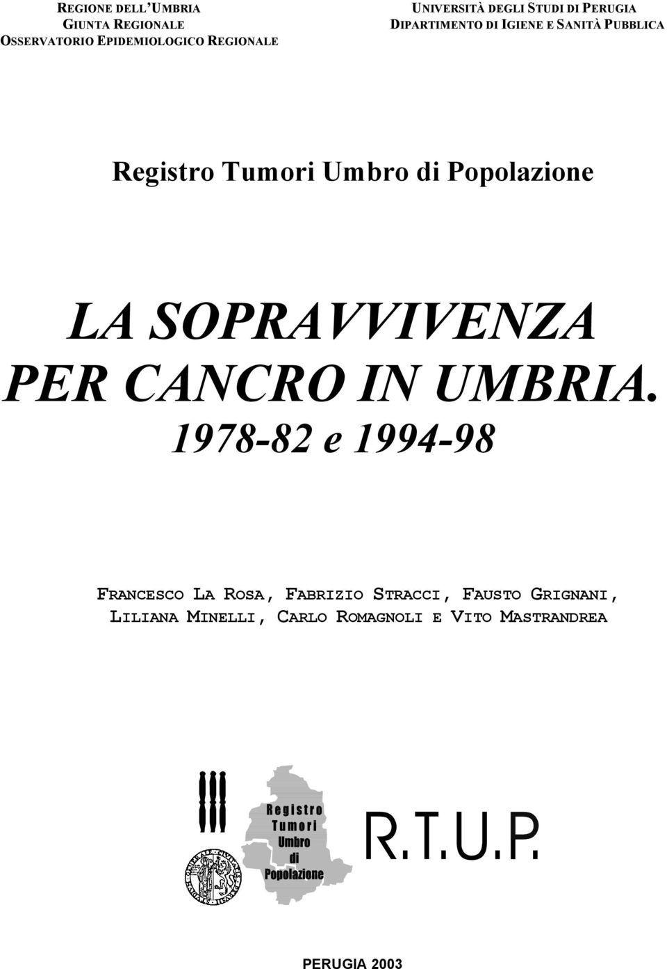 Popolazione LA SOPRAVVIVENZA PER CANCRO IN UMBRIA.