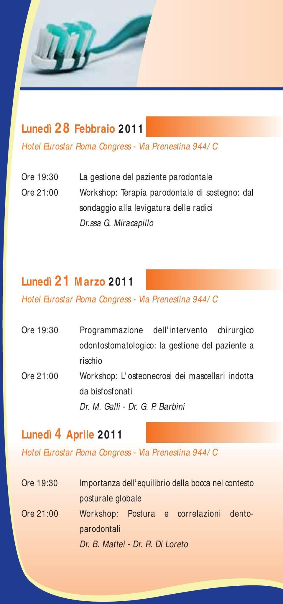 Miracapillo Lunedì 21 Marzo 2011 Programmazione dell intervento chirurgico odontostomatologico: la gestione del paziente a rischio