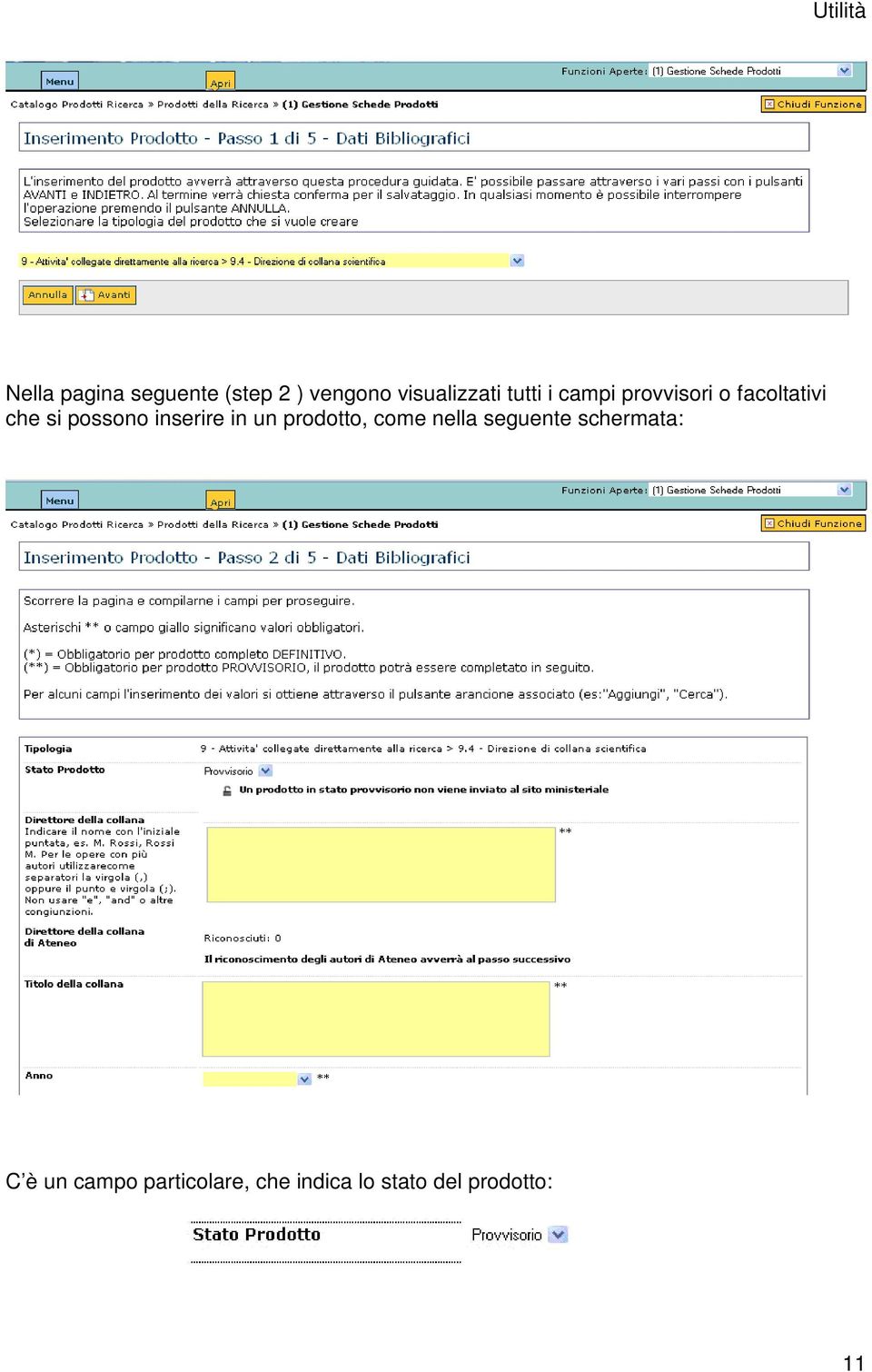 possono inserire in un prodotto, come nella seguente