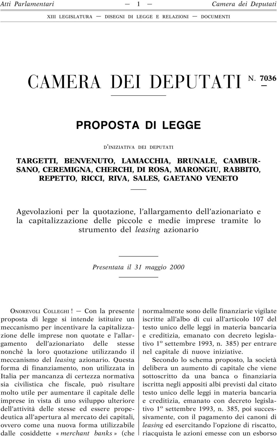 Agevolazioni per la quotazione, l allargamento dell azionariato e la capitalizzazione delle piccole e medie imprese tramite lo strumento del leasing azionario Presentata il 31 maggio 2000 ONOREVOLI